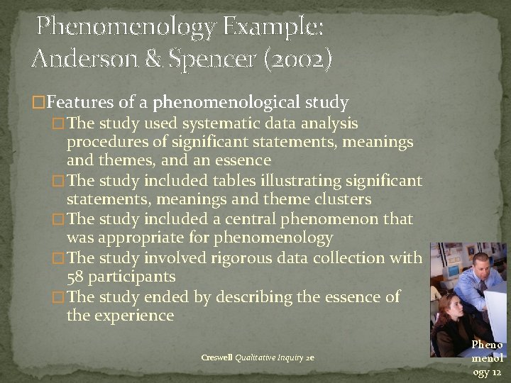Phenomenology Example: Anderson & Spencer (2002) �Features of a phenomenological study �The study used Phenomenology Example: Anderson & Spencer (2002) �Features of a phenomenological study �The study used