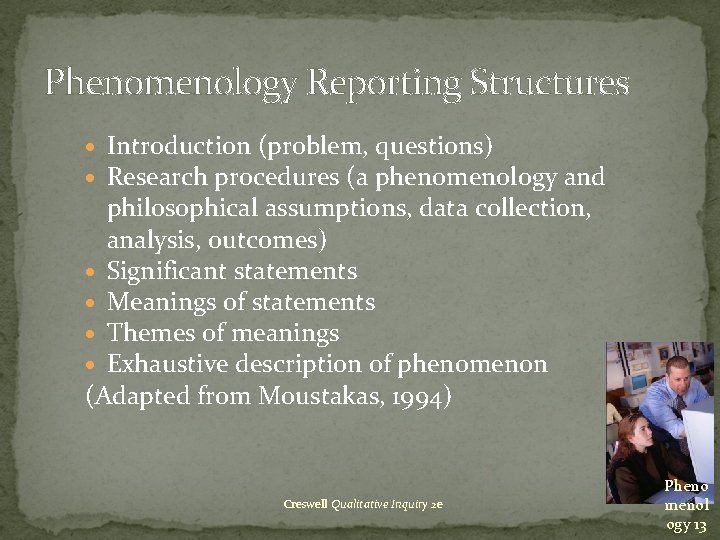 Phenomenology Reporting Structures Introduction (problem, questions) Research procedures (a phenomenology and philosophical assumptions, data Phenomenology Reporting Structures Introduction (problem, questions) Research procedures (a phenomenology and philosophical assumptions, data