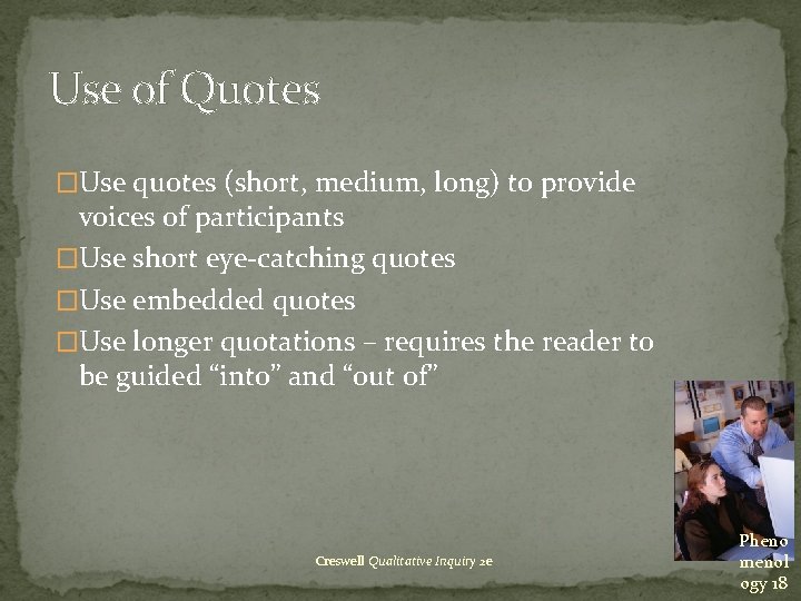 Use of Quotes �Use quotes (short, medium, long) to provide voices of participants �Use Use of Quotes �Use quotes (short, medium, long) to provide voices of participants �Use