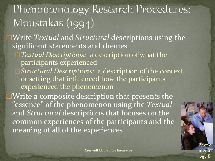 Phenomenology Research Procedures: Moustakas (1994) �Write Textual and Structural descriptions using the significant statements Phenomenology Research Procedures: Moustakas (1994) �Write Textual and Structural descriptions using the significant statements