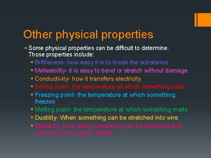 Other physical properties § Some physical properties can be difficult to determine. Those properties