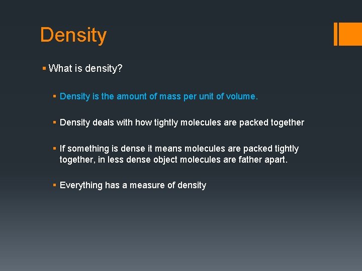 Density § What is density? § Density is the amount of mass per unit