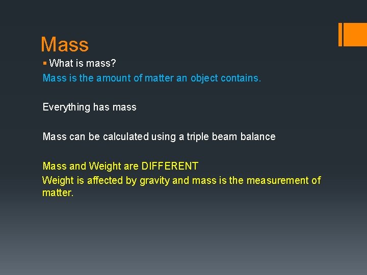 Mass § What is mass? Mass is the amount of matter an object contains.