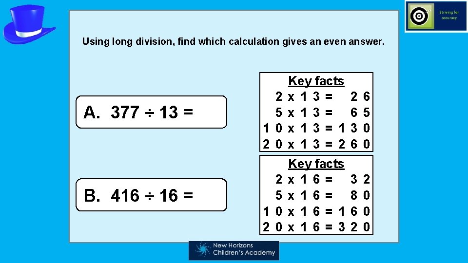 Using long division, find which calculation gives an even answer. A. 377 ÷ 13