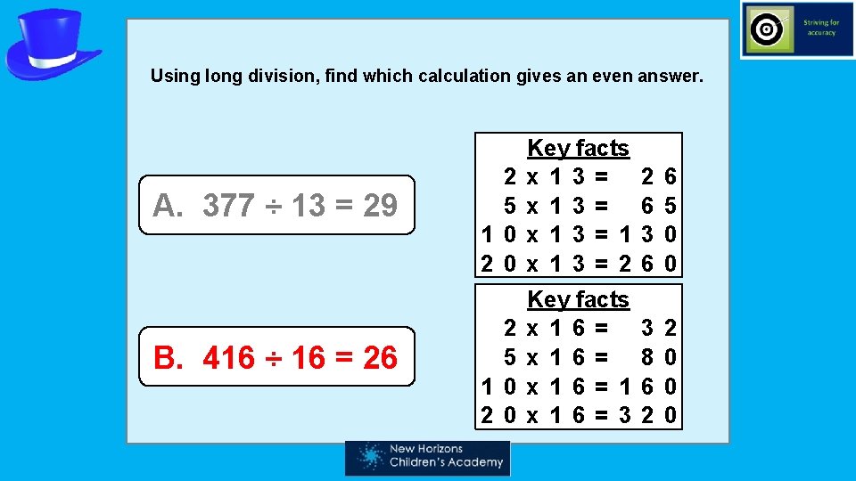 Using long division, find which calculation gives an even answer. A. 377 ÷ 13