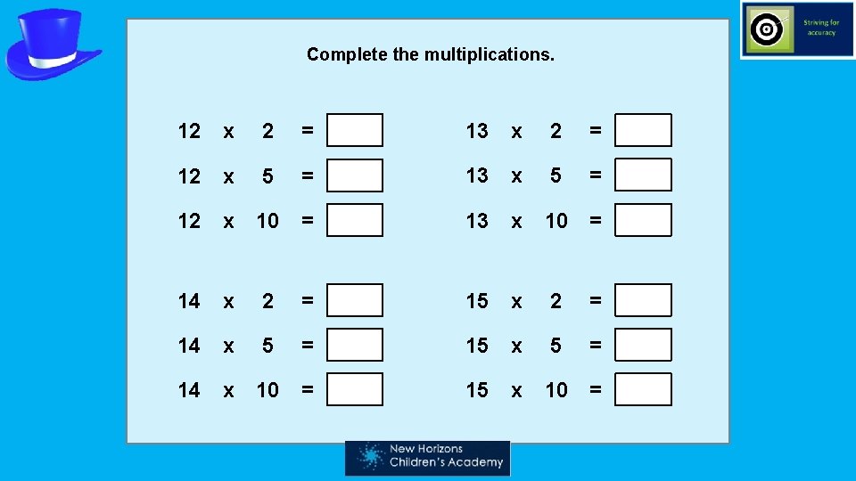 Complete the multiplications. 12 x 2 = 13 x 2 = 12 x 5