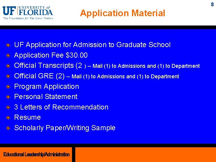 8 Application Material UF Application for Admission to Graduate School Application Fee $30. 00