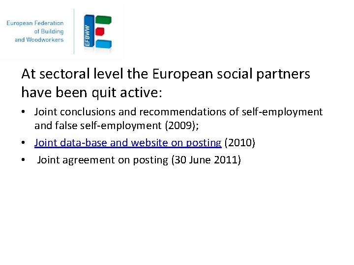 At sectoral level the European social partners have been quit active: • Joint conclusions