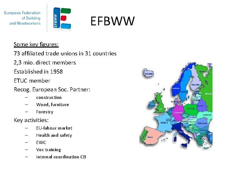 EFBWW Some key figures: 73 affiliated trade unions in 31 countries 2, 3 mio.