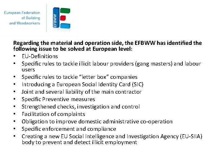 Regarding the material and operation side, the EFBWW has identified the following issue to