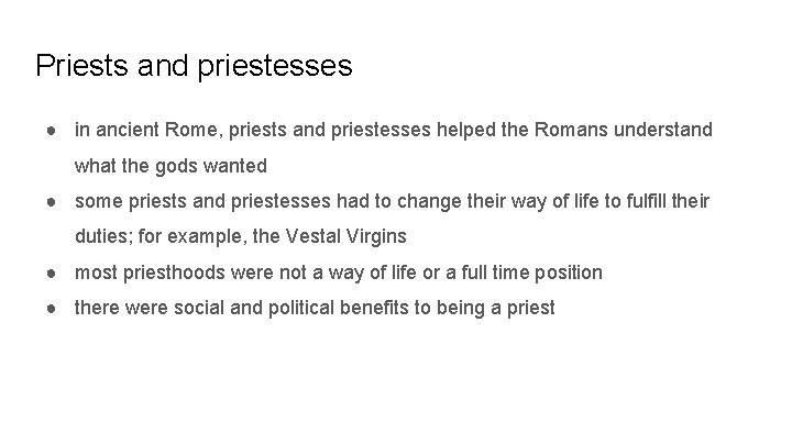Priests and priestesses ● in ancient Rome, priests and priestesses helped the Romans understand