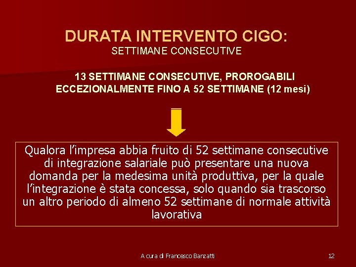 DURATA INTERVENTO CIGO: SETTIMANE CONSECUTIVE 13 SETTIMANE CONSECUTIVE, PROROGABILI ECCEZIONALMENTE FINO A 52 SETTIMANE