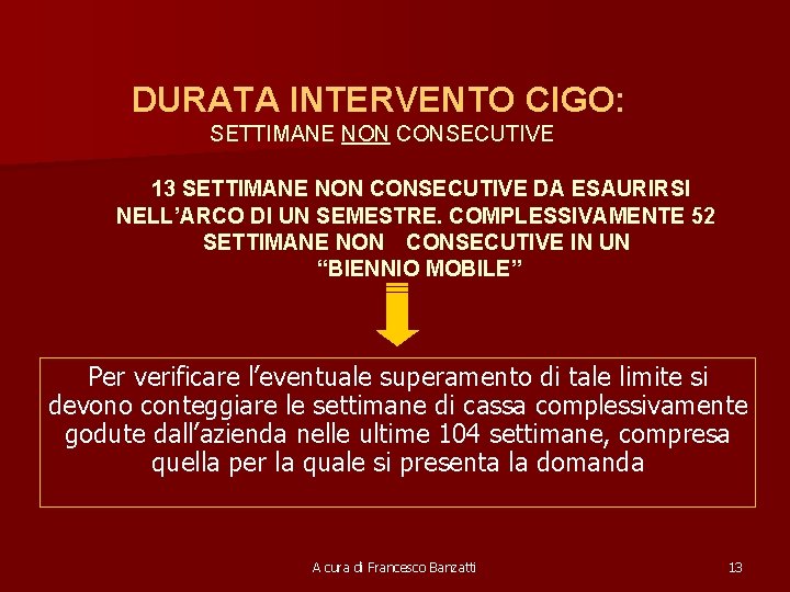 DURATA INTERVENTO CIGO: SETTIMANE NON CONSECUTIVE 13 SETTIMANE NON CONSECUTIVE DA ESAURIRSI NELL’ARCO DI