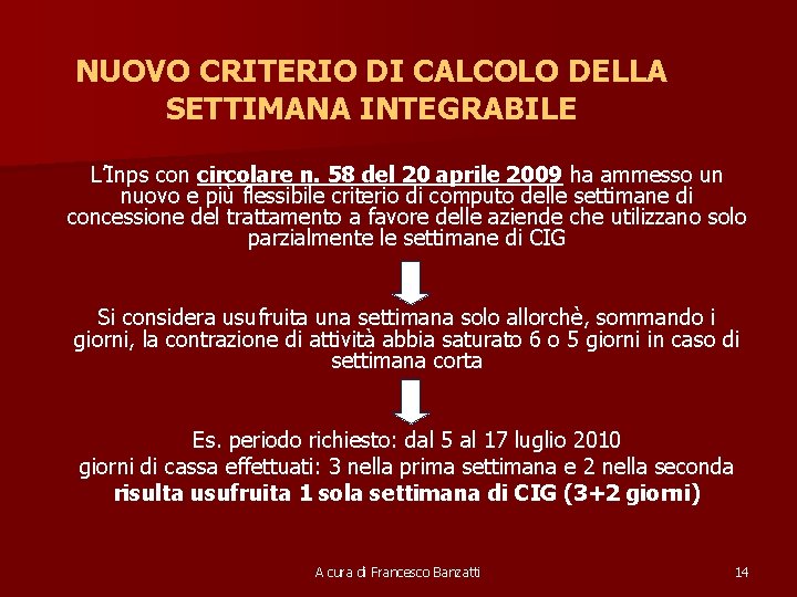 NUOVO CRITERIO DI CALCOLO DELLA SETTIMANA INTEGRABILE L’Inps con circolare n. 58 del 20