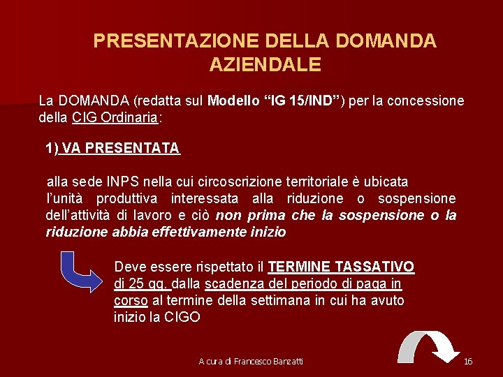 PRESENTAZIONE DELLA DOMANDA AZIENDALE La DOMANDA (redatta sul Modello “IG 15/IND”) per la concessione