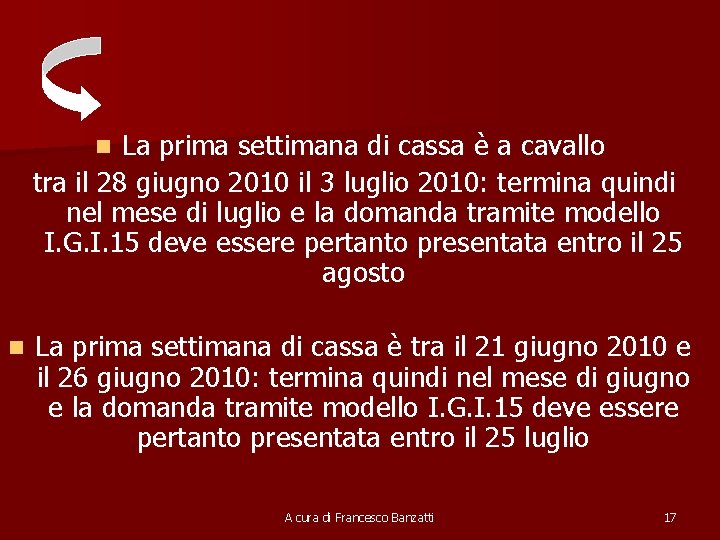 La prima settimana di cassa è a cavallo tra il 28 giugno 2010 il