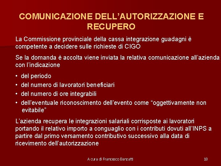 COMUNICAZIONE DELL’AUTORIZZAZIONE E RECUPERO La Commissione provinciale della cassa integrazione guadagni è competente a