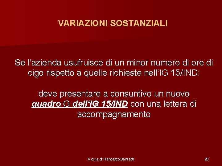 VARIAZIONI SOSTANZIALI Se l'azienda usufruisce di un minor numero di ore di cigo rispetto