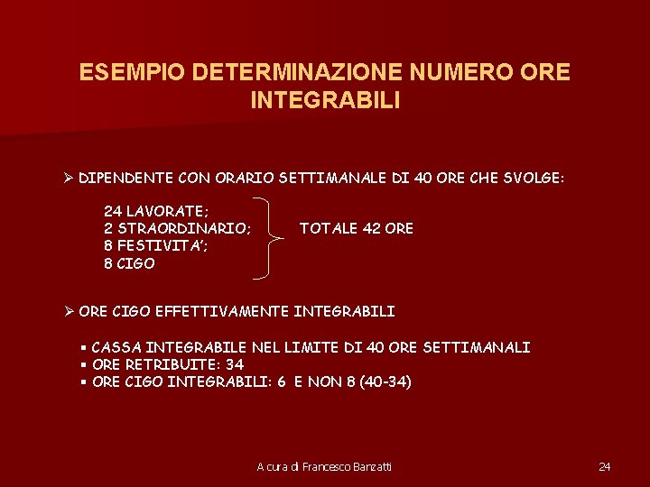 ESEMPIO DETERMINAZIONE NUMERO ORE INTEGRABILI Ø DIPENDENTE CON ORARIO SETTIMANALE DI 40 ORE CHE