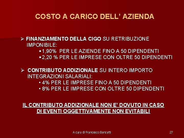 COSTO A CARICO DELL’ AZIENDA Ø FINANZIAMENTO DELLA CIGO SU RETRIBUZIONE IMPONIBILE: § 1,