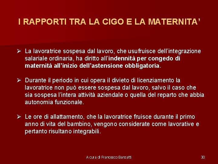 I RAPPORTI TRA LA CIGO E LA MATERNITA’ Ø La lavoratrice sospesa dal lavoro,