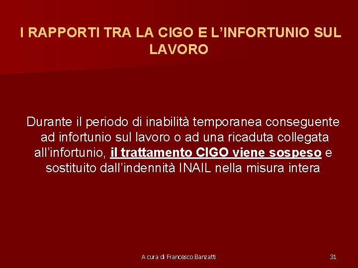 I RAPPORTI TRA LA CIGO E L’INFORTUNIO SUL LAVORO Durante il periodo di inabilità