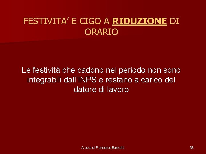 FESTIVITA’ E CIGO A RIDUZIONE DI ORARIO Le festività che cadono nel periodo non