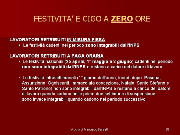 FESTIVITA’ E CIGO A ZERO ORE LAVORATORI RETRIBUITI IN MISURA FISSA § Le festività