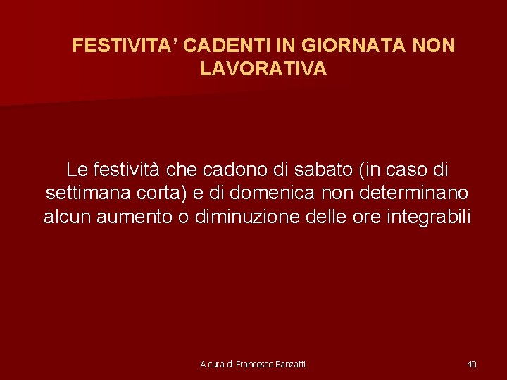 FESTIVITA’ CADENTI IN GIORNATA NON LAVORATIVA Le festività che cadono di sabato (in caso