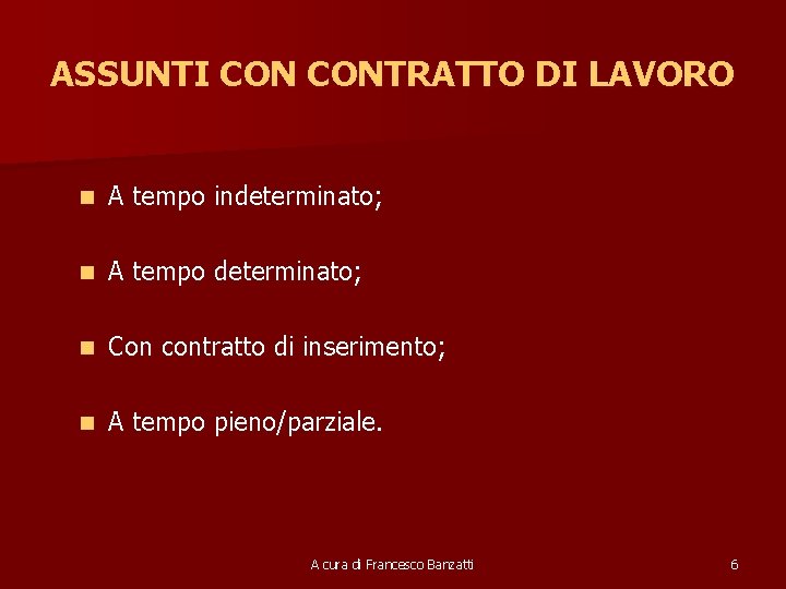 ASSUNTI CONTRATTO DI LAVORO n A tempo indeterminato; n A tempo determinato; n Con