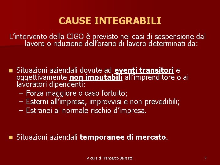 CAUSE INTEGRABILI L’intervento della CIGO è previsto nei casi di sospensione dal lavoro o