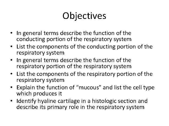 Objectives • In general terms describe the function of the conducting portion of the