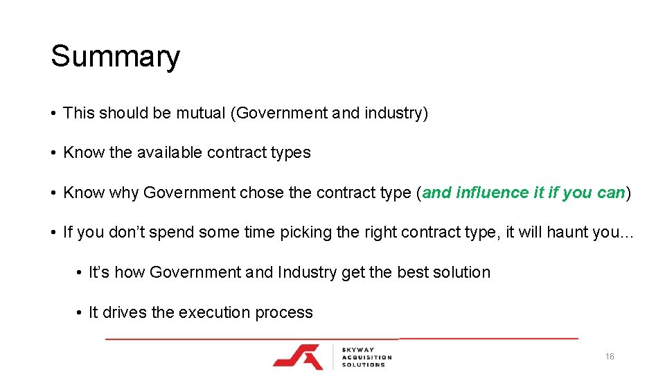 Summary • This should be mutual (Government and industry) • Know the available contract