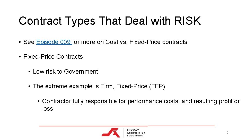 Contract Types That Deal with RISK • See Episode 009 for more on Cost