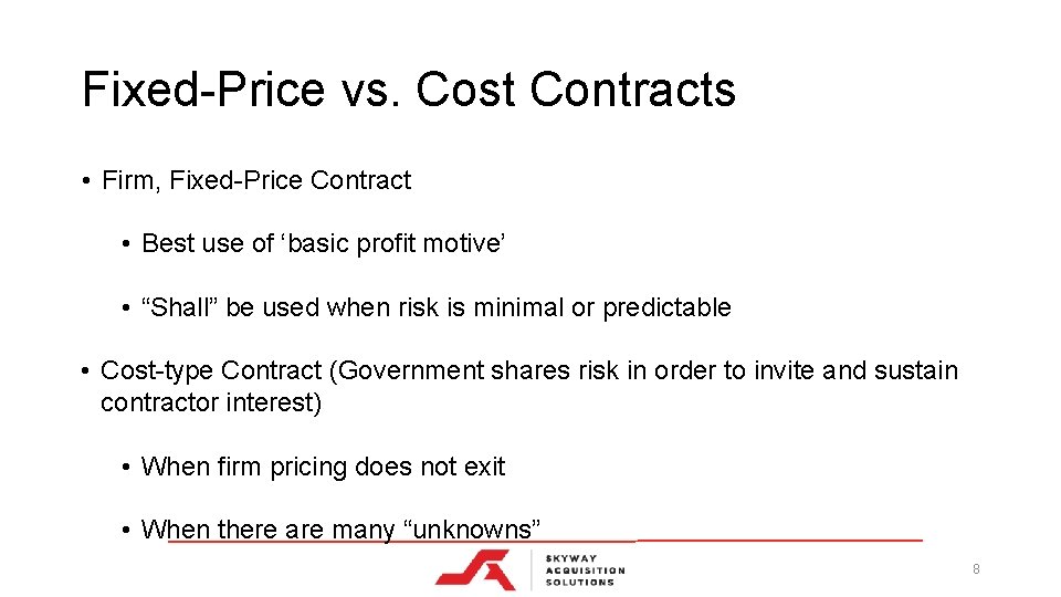 Fixed-Price vs. Cost Contracts • Firm, Fixed-Price Contract • Best use of ‘basic profit