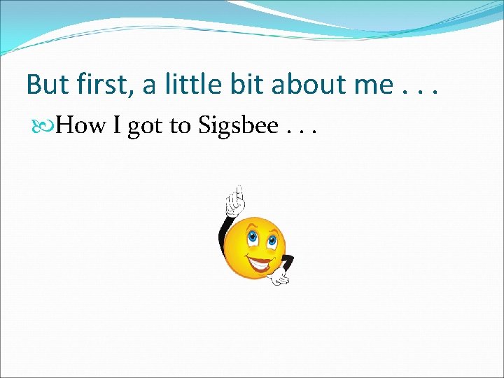 But first, a little bit about me. . . How I got to Sigsbee.