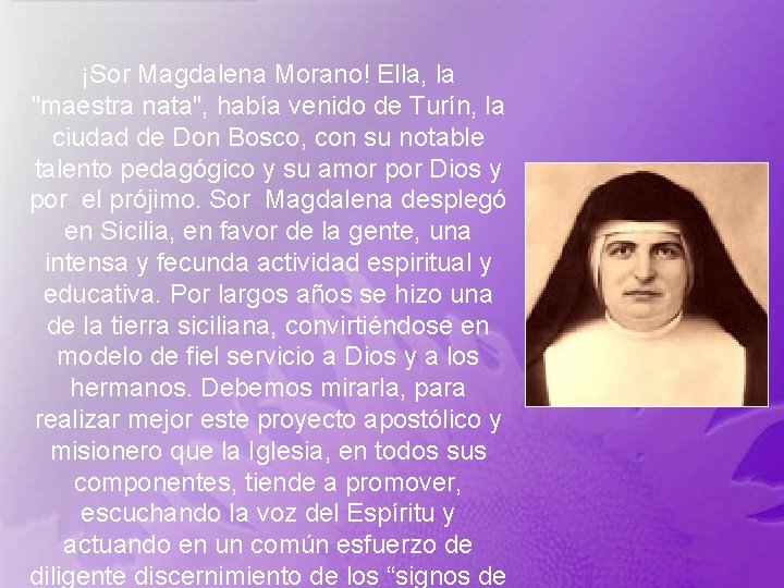 ¡Sor Magdalena Morano! Ella, la "maestra nata", había venido de Turín, la ciudad de