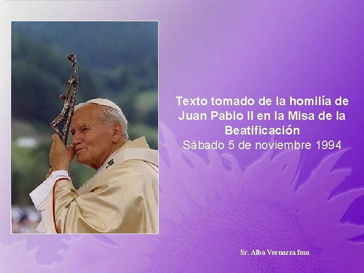 Texto tomado de la homilía de Juan Pablo II en la Misa de la