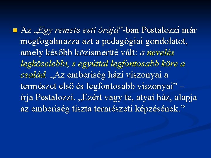 n Az „Egy remete esti órájá” ban Pestalozzi már megfogalmazza azt a pedagógiai gondolatot,