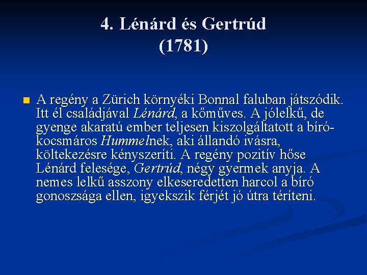4. Lénárd és Gertrúd (1781) n A regény a Zürich környéki Bonnal faluban játszódik.