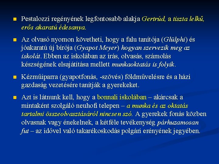 n Pestalozzi regényének legfontosabb alakja Gertrúd, a tiszta lelkű, erős akaratú édesanya. n Az