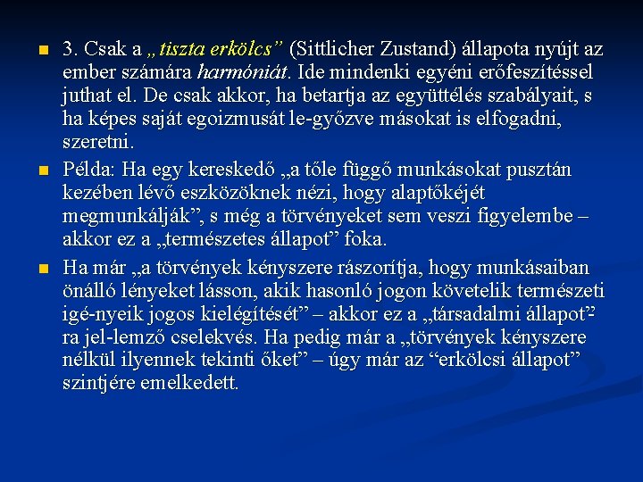 n n n 3. Csak a „tiszta erkölcs” (Sittlicher Zustand) állapota nyújt az ember