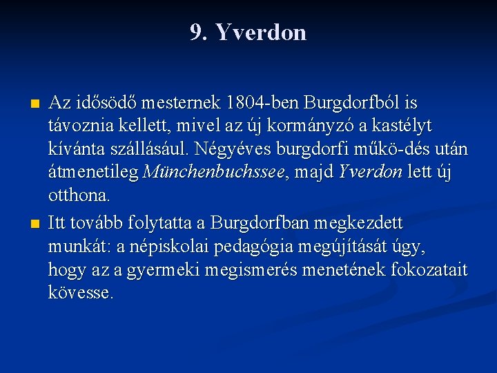 9. Yverdon n n Az idősödő mesternek 1804 ben Burgdorfból is távoznia kellett, mivel