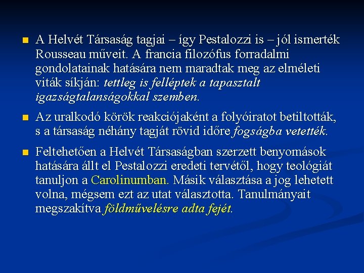 n A Helvét Társaság tagjai – így Pestalozzi is – jól ismerték Rousseau műveit.