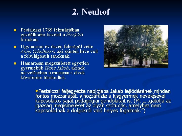 2. Neuhof n n n Pestalozzi 1769 februárjában gazdálkodni kezdett a birrfeldi birtokán. Ugyanazon