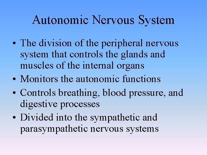 Autonomic Nervous System • The division of the peripheral nervous system that controls the Autonomic Nervous System • The division of the peripheral nervous system that controls the