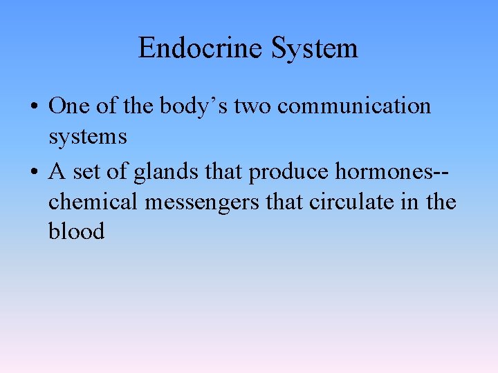Endocrine System • One of the body’s two communication systems • A set of Endocrine System • One of the body’s two communication systems • A set of
