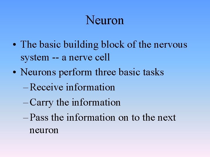 Neuron • The basic building block of the nervous system -- a nerve cell Neuron • The basic building block of the nervous system -- a nerve cell