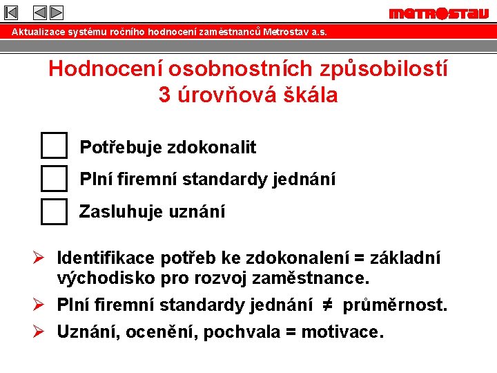 Aktualizace systému ročního hodnocení zaměstnanců Metrostav a. s. Hodnocení osobnostních způsobilostí 3 úrovňová škála