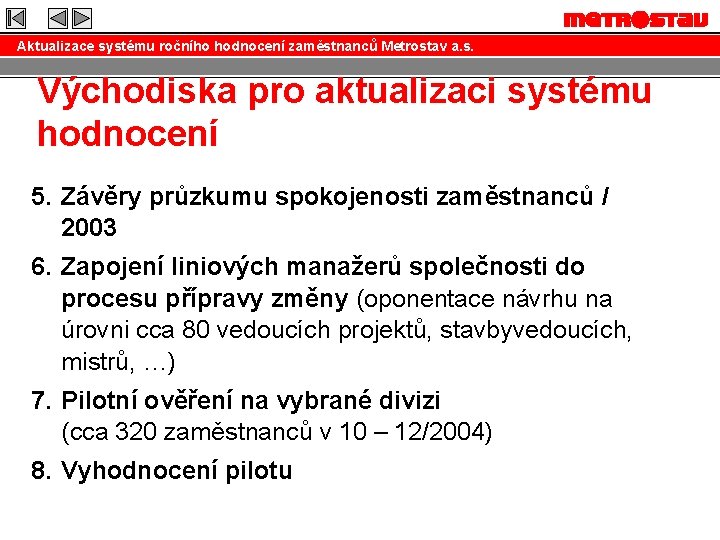 Aktualizace systému ročního hodnocení zaměstnanců Metrostav a. s. Východiska pro aktualizaci systému hodnocení 5.